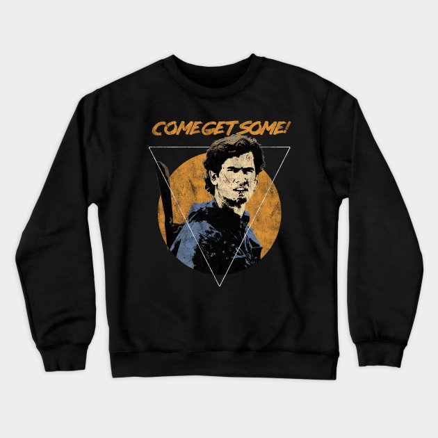 Come Get Some! - Bruce Campbell Quote - Evil Dead - Army of Darkness Crewneck Sweatshirt by DeadMonkeyShop